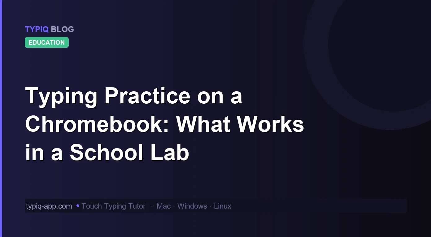 Typing Practice on a Chromebook: What Works in a School Lab