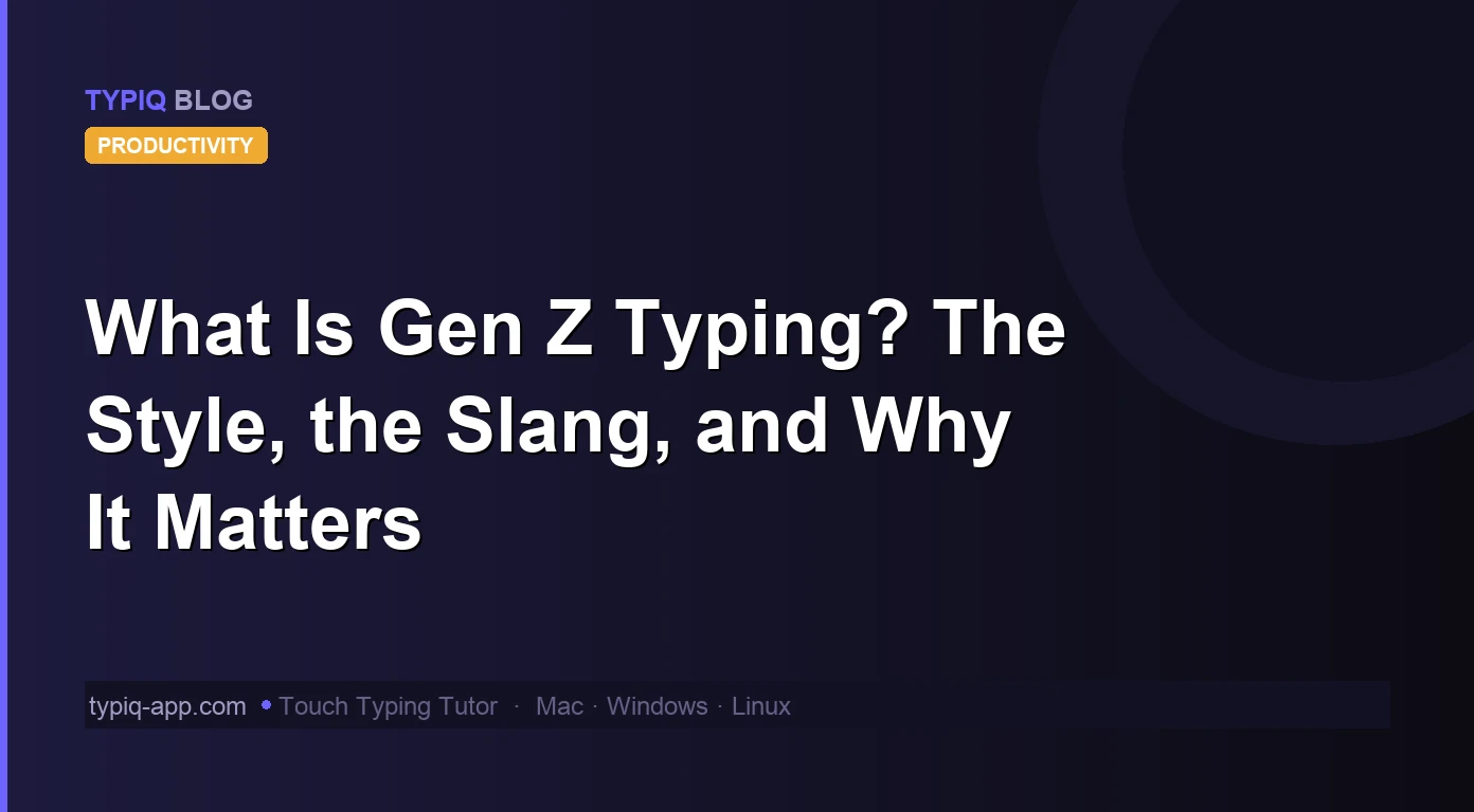 What Is Gen Z Typing? The Style, the Slang, and Why It Matters
