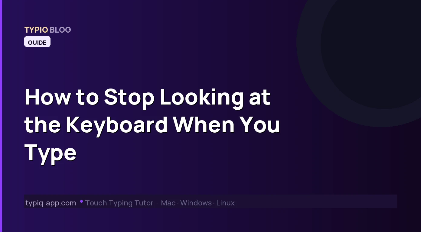 How to Stop Looking at the Keyboard When You Type
