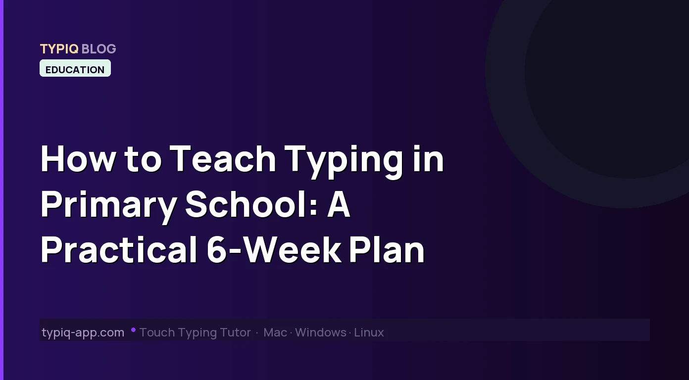 How to Teach Typing in Primary School: A Practical 6-Week Plan