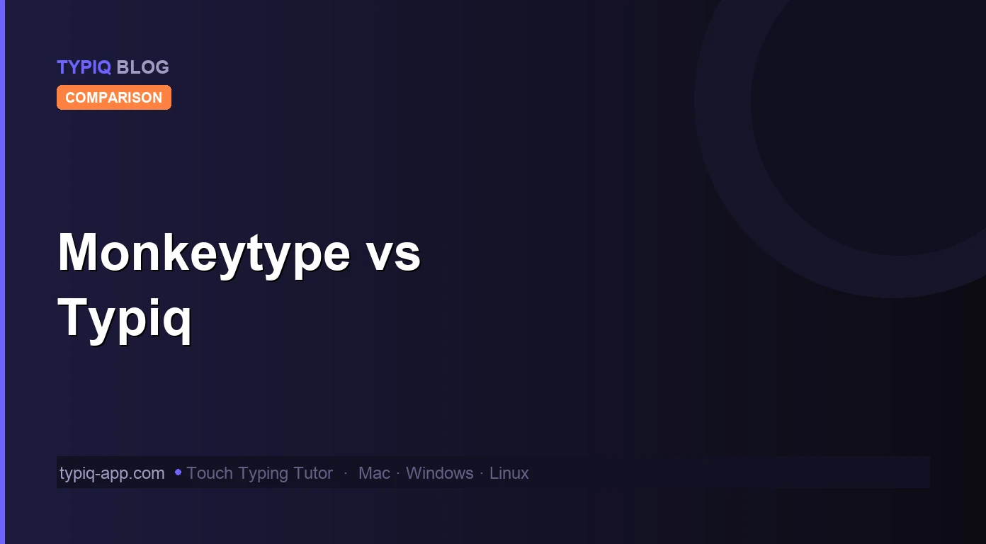 Monkeytype vs Typiq: Test Your Speed or Learn to Type?