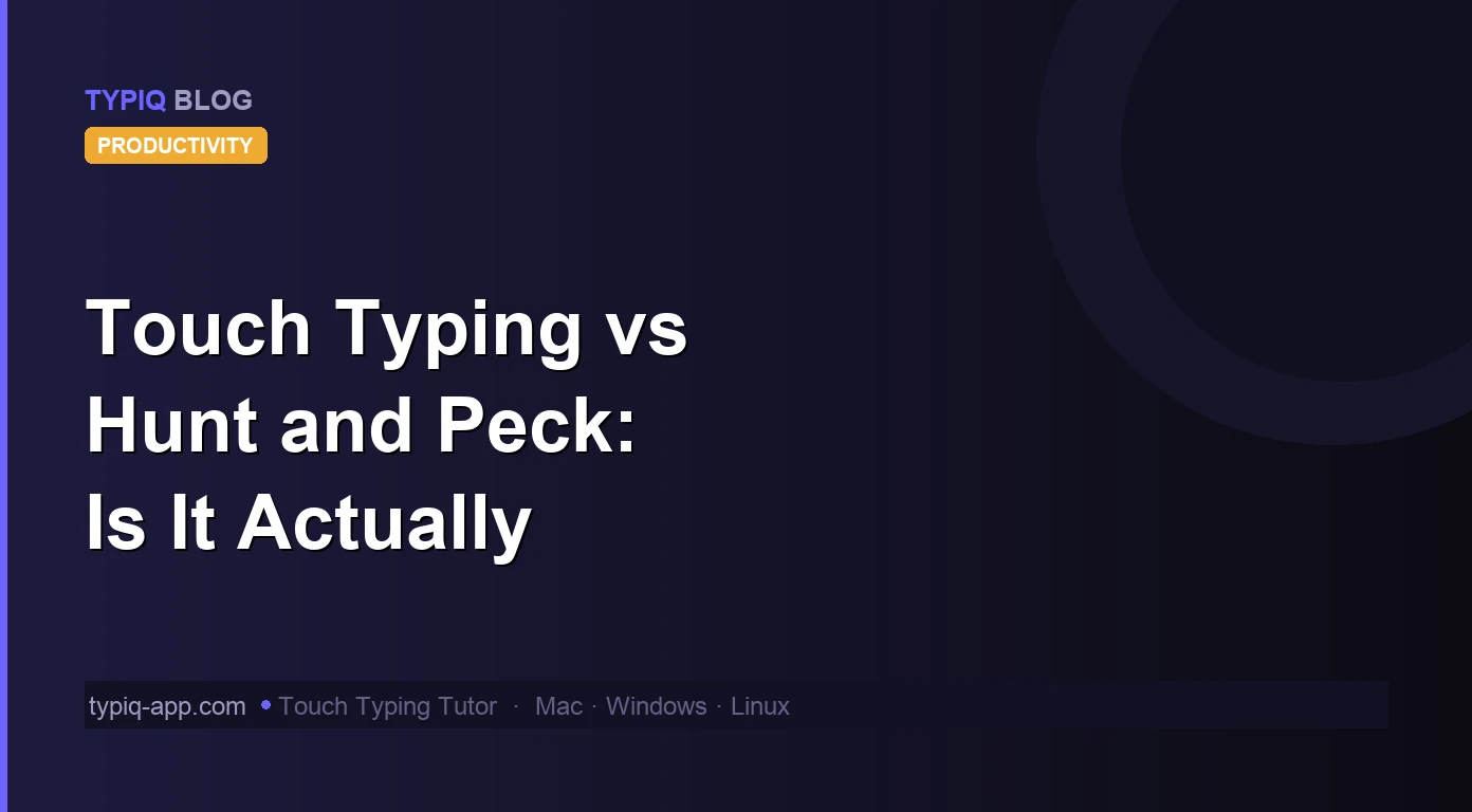 Touch Typing vs Hunt and Peck: Is It Actually Worth Switching?