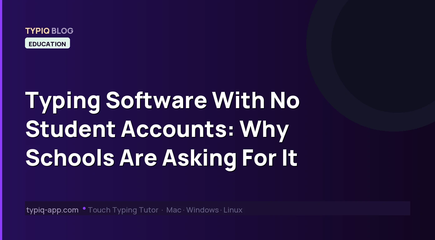 Typing Software With No Student Accounts: Why Schools Are Asking For It
